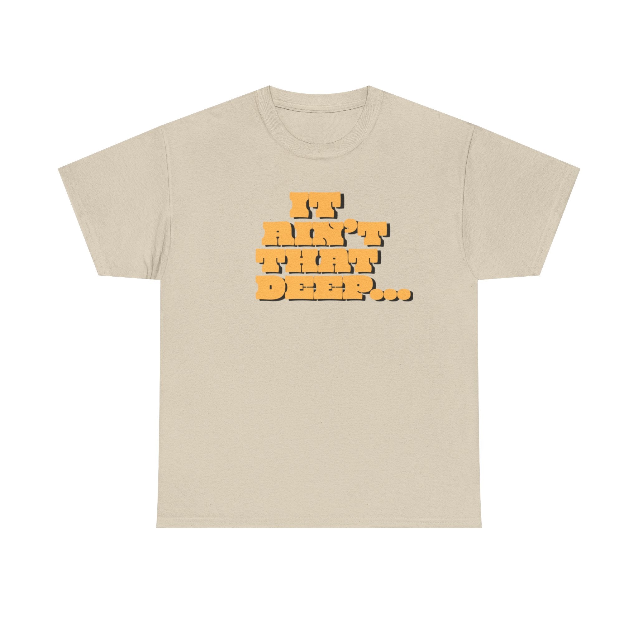 T‑Shirt — "It Ain’t That Deep" Funny SarcasticRetro Chunky Lettering Tee
