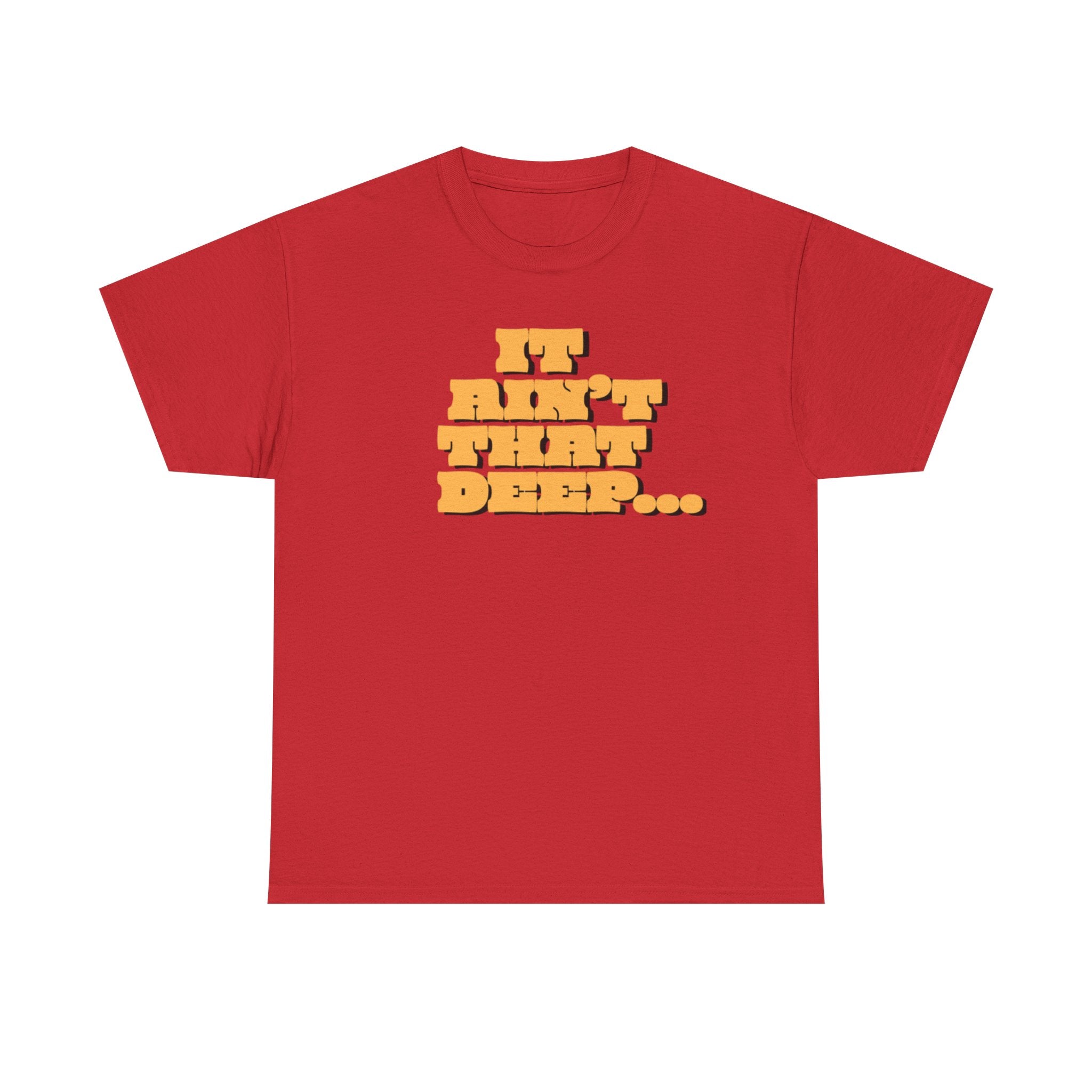 T‑Shirt — "It Ain’t That Deep" Funny SarcasticRetro Chunky Lettering Tee